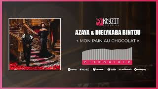 AZAYA amp DJELYKABA BINTOU  MON PAIN AU CHOCOLAT Audio [upl. by Alexandria479]