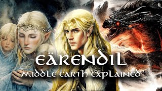 Eärendil  The Most Powerful Elf  Middle Earth Explained [upl. by Airdnala]