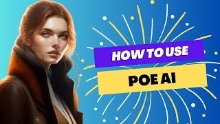 How to Use Poe AI  Beginners Guide [upl. by Joappa]