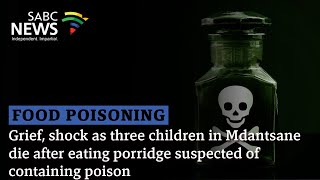 Grief shock as three children in Mdantsane die after eating porridge suspected of containing poison [upl. by Noid852]