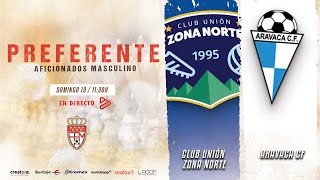 CU Zona Norte vs Aravaca CF  Preferente Aficionados Masculino [upl. by Camarata]