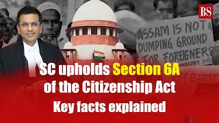 SC upholds Section 6A of the Citizenship Act Key facts explained  Assam accord  Immigrants [upl. by Atilahs]