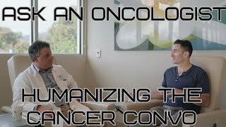 Ask an Oncologist Humanizing Cancer Conversations [upl. by Annahc]