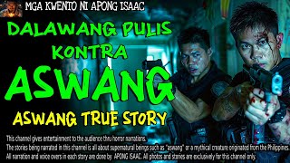 DALAWANG PULIS KONTRA ASWANG  Kwentong Aswang  True Story [upl. by Ollie703]