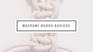 Macramé Nudos BásicosMacrame Basic Knots [upl. by Georgette736]