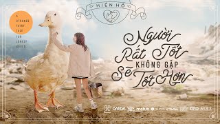 NGƯỜI RẤT TỐT KHÔNG GẶP SẼ TỐT HƠN  HIỀN HỒ x DENIS DANG x CHÂU ĐĂNG KHOA  OFFICIAL MUSIC VIDEO [upl. by Trey]