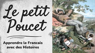 Le Petit Poucet  Apprendre le Francais avec des Histoires [upl. by Jovi]