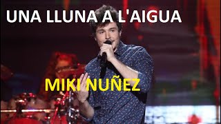 UNA LLUNA A LAIGUA  LETRA EN ESPAÑOL  MIKI OT [upl. by Tehr523]