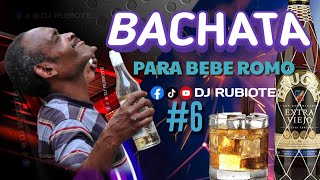 BACHATA MIX PARA BEBER ROMO 🥃 VOL 6 djrubiote [upl. by Henrieta]