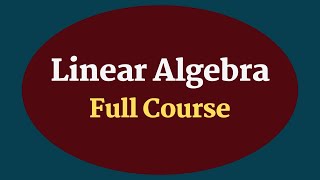 Linear algebra full course [upl. by Aisitel]