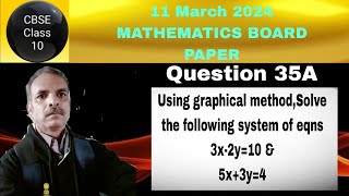 11 Mar 24 Maths Q35A Using graphical methodSolve the following system of eqns 3x2y10 amp 5x3y4 [upl. by Trey]