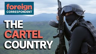 Inside Mexicos Most Powerful Drug Cartel  Foreign Correspondent [upl. by Ecnadnac517]