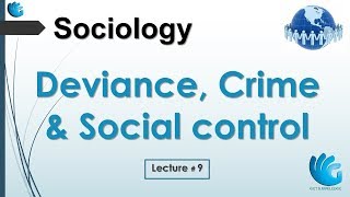 Deviance Crime amp Social control  Sociology Lecture 9 [upl. by Allard339]