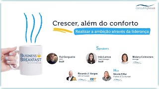 Business Breakfast by Consulting House  Crescer além do conforto  24 Maio 2023 [upl. by Gayleen]