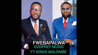 FWEBAPALWA BY GODFREY MUSIC FEAT KINGS MALEMBE MALEMBE 2024 OFFICIAL MUSIC AUDIO Thanks Chile One [upl. by Nylakcaj]