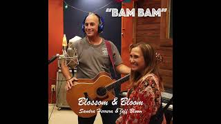 quotBam Bamquot Cover Song Blossom amp Bloom Sandra Herrera  Jeff Bloom [upl. by Abbi505]