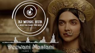 Deewani Mastani LofiBajirao MastaniDeepika PadukoneRanveer SinghSLOWEDREVERBRJMUSICHUB [upl. by Gerc79]