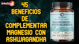 45 Beneficios de Complementar Magnesio con Ashwagandha [upl. by Clute]