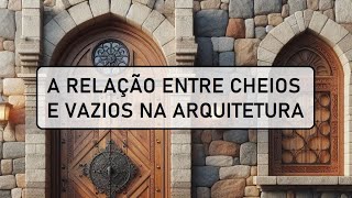 A relação entre cheios e vazios na Arquitetura [upl. by Munafo935]