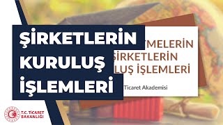 Ticari İşletmelerin ve Şirketlerin Kuruluş İşlemleri [upl. by Dash429]