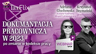 Dokumantacja Pracownicza w 2023 po zmianie w kodeksie pracy  webinar  Adriana Głuchowska [upl. by Ahsehyt]