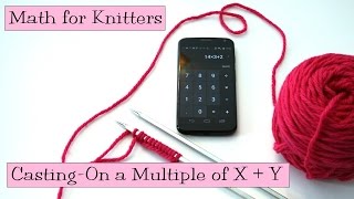 Math for Knitters  Casting On a Multiple of X  Y [upl. by O'Connell]