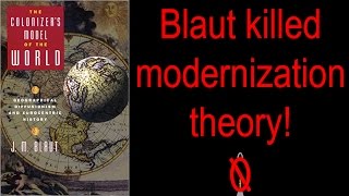 James Blaut  The Colonizers Model of the World  Why the West is Strong [upl. by Panta]