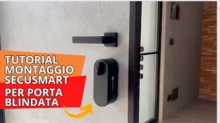 TUTORIAL  MONTAGGIO SECUSMART PER PORTA BLINDATA [upl. by Millur]