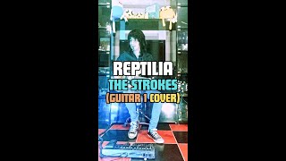 Reptilia  The Strokes Full Guitar 1 Cover [upl. by Elysia]