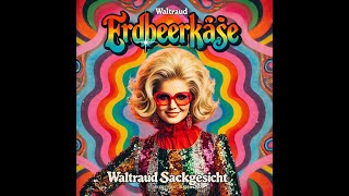 Waltraud Sackgesicht  Erdbeerkäse [upl. by Enaitsirhc]