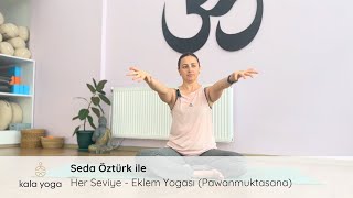 Her Seviye  Eklem Yogası Pawanmuktasana  Seda Öztürk  Kala Yoga [upl. by Zitella]