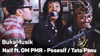 Naif feat OM PMR  PosesifTato atau Panu With Lyrics  BukaMusik [upl. by Oj]