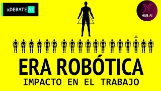 ERA ROBÓTICA  IMPACTO EN EL TRABAJO [upl. by Dorey]