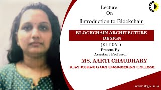 Introduction to Blockchain Blockchain Architecture Design Lecture 01 By Ms Aarti Chaudhary AKG [upl. by Cullie719]