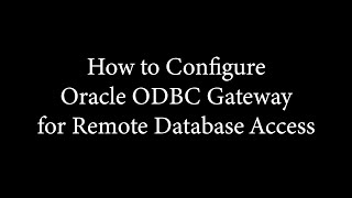 How to Configure Oracle ODBC Gateway for Remote Database Access [upl. by Eibmab]