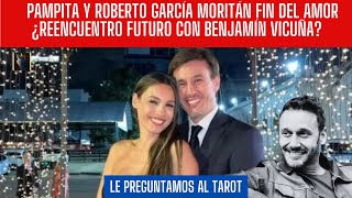 PAMPITA Y ROBERTO GARCÍA MORITÁN FIN DEL AMOR¿REENCUENTRO FUTURO CON VICUÑALE PREGUNTAMOS AL TAROT [upl. by Allan304]