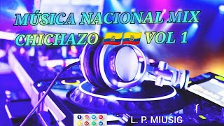 MÚSICA NACIONAL MIX CHICHAZO 2023 🇪🇨🇪🇨 VOL 1 [upl. by Ekaj]