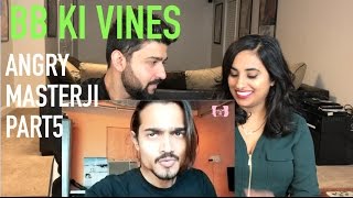 BB Ki Vines  Angry Masterji Part 5 Reaction  Reaction by RajDeep [upl. by Fontes]