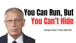 Doug Caseys Take ep310 You Can Run But You Cant Hide [upl. by Ajim]