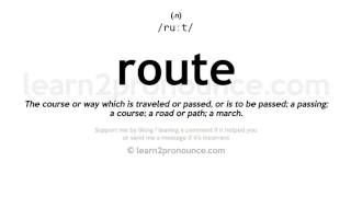 Pronunciation of Route  Definition of Route [upl. by Aicilehp]