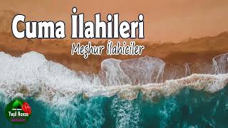 Cuma İlahileri 💖 Karışık İlahiler 💖 Hayırlı Cumalar 🌹 Yeşil Ravza İlahileri [upl. by Frants216]