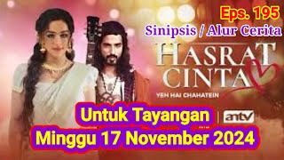 Sinopsis Hasrat Cinta ANTV Minggu 17 November 2024  episode 195 [upl. by Oakleil]