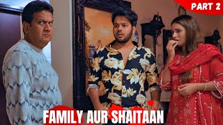 FAMILY AUR SHAITAAN  PART 2 [upl. by Violetta]