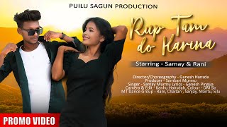 RUP TAM DO KARINA  PROMO VIDEO   New Santhali Song  Somay amp Rani [upl. by Eiramlehcar]