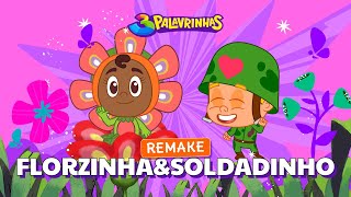 Florzinha E Soldadinho Remake  3 Palavrinhas  OFICIAL [upl. by Galen]