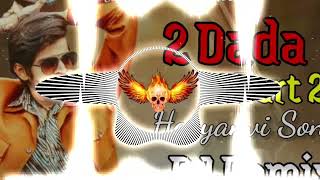 2 Dada  2 Part Masoom Sharma DJ Remix song Haryanavi DJ vijender Bithmara Mixing Hard Bass Song [upl. by Ykcub]