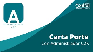 Carta Porte con Administrador C2K [upl. by Abehs]