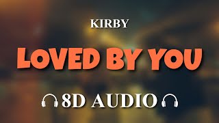 KIRBY  Loved By You 8D AUDIO [upl. by Atok]