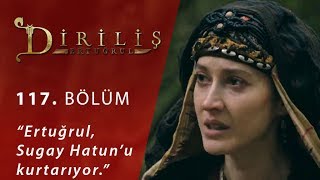 Diriliş Ertuğrul 117 Bölüm  Ertuğrul Sugay Hatun’u kurtarıyor [upl. by Landon]