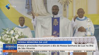 Missa e procissão marcaram o dia de Nossa Senhora da Luz na ilha de São Vicente [upl. by Mccallum]